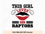 This Girl Love Raptors SVG Vector PNG, Raptors T-Shirt Design Ideas for Girl Download