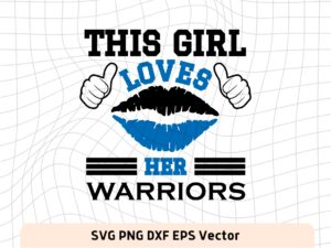 This Girl Love Warriors SVG Vector PNG, Warriors T-Shirt Design Ideas for Girl Download