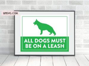 All Dogs Must Be on a Leash Sign Printable, PNG, EPS