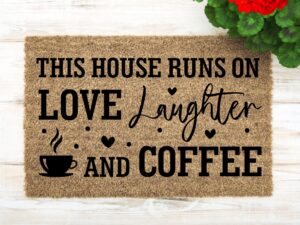Doormat SVG, This House Runs on Love, Laughter, and Coffee