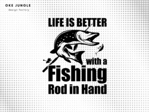 Life is Better with a Fishing Rod in Hand SVG Cricut