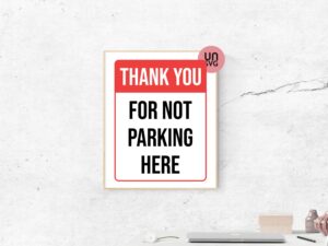 Thank You For Not Parking Here Sign Printable, PDF SVG PNG EPS