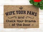 Wipe Your Paws and Check Your Drama at the Door, Funny Doormat Design