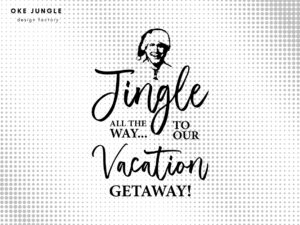 Christmas Vacation SVG, Jingle All the Way... to Our Vacation Getaway!