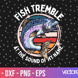 Fishing T-shirt Design PNG, Fish tremble at the sound of my name