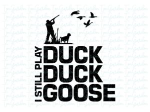 Hunting SVG file I still play duck duck goose