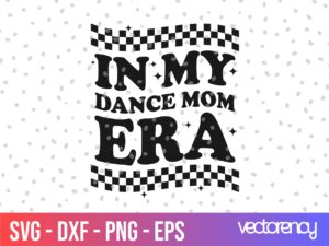 In My Dance Mom Era SVG Cricut