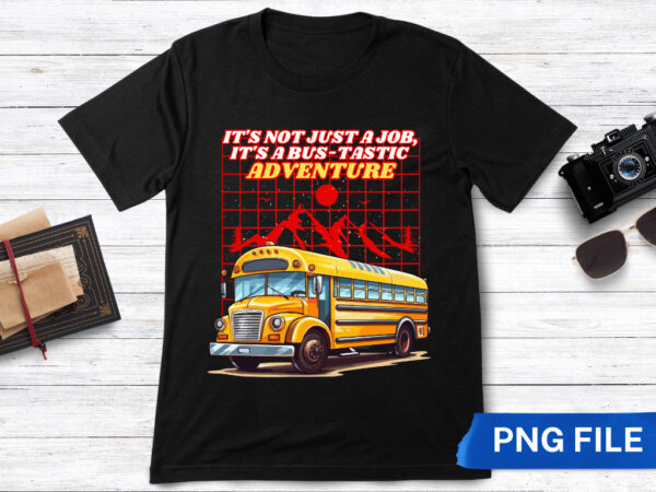 It's Not Just a Job, It's a Bus-tastic Adventure bus driver png