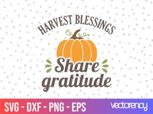 Thanksgiving SVG Harvest Blessings, Share Gratitude
