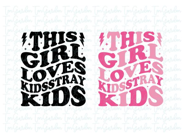 this girl loves stray kidsstray kids SVG, kpop t-shirt ideas, stray kids png