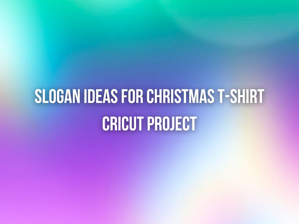 Christmas Quotes and Slogans for a Festive Cricut T-Shirt