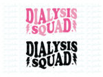 Dialysis Squad SVG Cricut Dialysis PNG