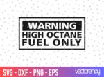 High Octane Fuel Only SVG Cricut