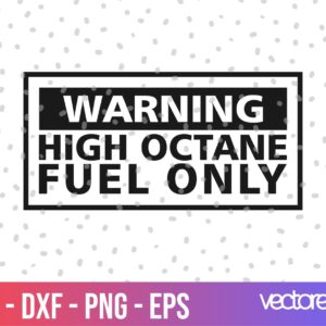 High Octane Fuel Only SVG Cricut