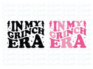 In My Grinch Era SVG Cricut T-Shirt Design PNG, EPS