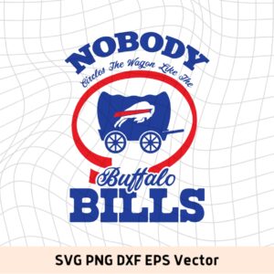 Nobody Circles The Wagon Like The Buffalo Bills SVG