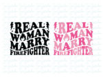 Real Woman Marry Firefighter SVG Cricut PNG