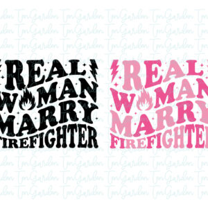 Real Woman Marry Firefighter SVG Cricut PNG