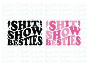 SHIT SHOW BESTIES SVG Cricut T-Shirt Design PNG, EPS