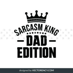 Sarcasm King, Dad Edition SVG