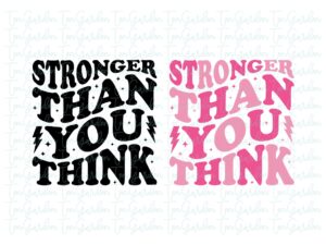 Stronger Than You Think SVG Cricut T-Shirt Design PNG, EPS