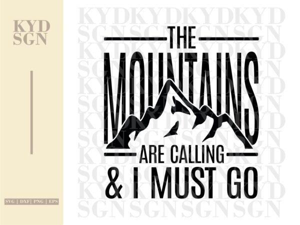 The Mountains Are Calling & I Must Go SVG