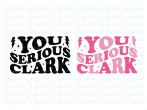 You Serious Clark SVG Cute Design Cricut