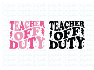 teacher off duty svg Cricut