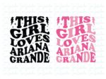 This Girl Loves Ariana Grandee SVG Cricut, T-Shirt Design