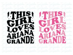 This Girl Loves Ariana Grandee SVG Cricut, T-Shirt Design