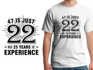 47 is Just 22 with 25 Years of Experience