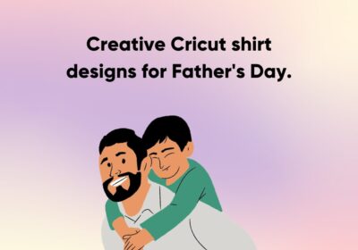 Creative Cricut shirt designs for Father's Day