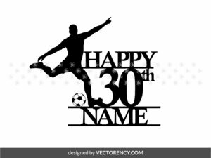 Football Cake Topper Birthday SVG, 30th Birthday svg