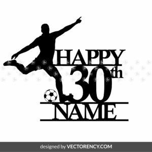 Football Cake Topper Birthday SVG, 30th Birthday svg