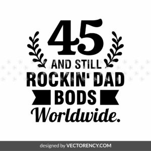 Funny Birthday Dad SVG, 45th, Sarcastic Saying PNG