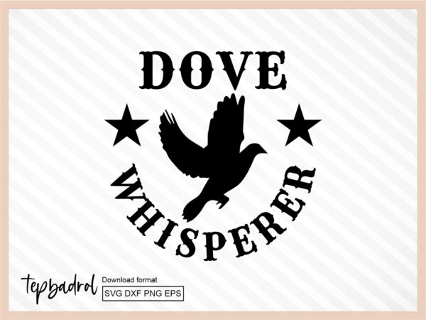 Hunting SVG Dove Whisperer