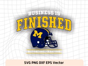 Michigan Football, Business Is Finished SVG PNG EPS
