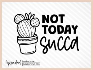 not today succa svg
