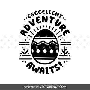 Eggcellent Adventure Awaits! svg