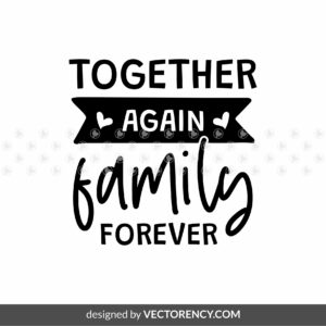 Family Forever, Family Reunion SVG Design Download