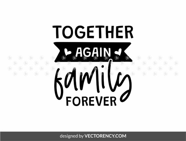 Family Forever, Family Reunion SVG Design Download