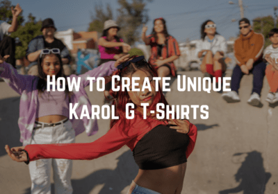 How to Create Unique Karol G T-Shirts