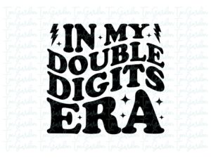 In My Double Digits Era Shirt Design PNG SVG