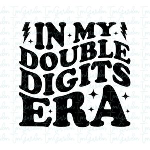 In My Double Digits Era Shirt Design PNG SVG