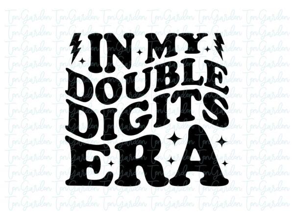 In My Double Digits Era Shirt Design PNG SVG