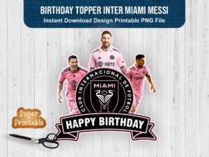 Birthday topper inter miami Messi Download