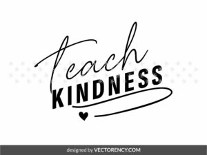 Teach Kindness SVG, Teacher, School Cut Files