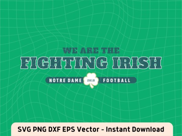 We Are The Fighting Irish Design Vector