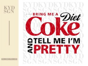 Bring me a diet coke and tell me i'm pretty SVG