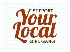 Support Your Local Girl Gang SVG